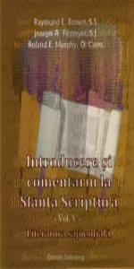 Introducere si comentariu la Sfanta Scriptura - vol. V - Literatura sapientiala de E. Brown Raymond