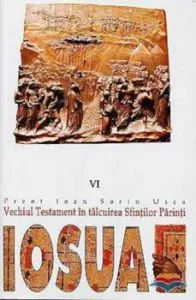 Iosua. Vechiul Testament in talcuirea Sfintilor Parinti de Usca Ioan Sorin