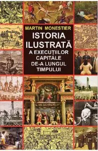 Istoria ilustrata a executiilor capitale de-a lungul timpului de Martin Monestier