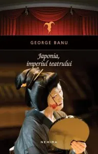 Japonia, Imperiul teatrului de George Banu