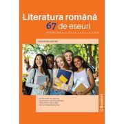 Limba romana 67 de eseuri pentru bacalaureat si lucru la clasa. Filiera teoretica tehnologica si vocationala