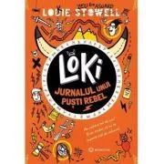Loki: Jurnalul unui pusti rebel de Louie Stowell
