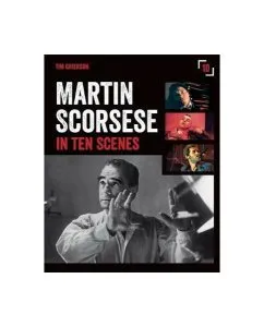Martin Scorsese in Ten Scenes de Tim Grierson