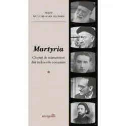 Martyria. Chipuri de marturisitori din inchisorile comuniste. Volumul 1 de Nicolae-Ioan Aloman