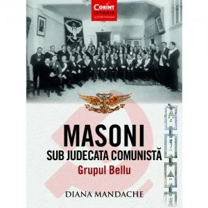 Masoni sub judecata comunista de Diana Mandache