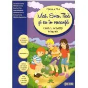 Mat, Ema, Tica si eu in vacanta. Caiet cu activitati integrate pentru clasa a 4- a (Caiet de vacanta) de Laurentiu Cirstea