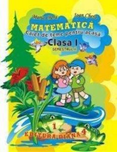 Matematica- Caiet de teme pentru acasa- Cls. I- sem. II