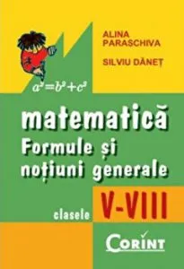 Matematica. Formule si notiuni generale. Clasele V-VIII de Alina Paraschiva