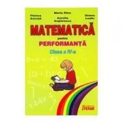 Matematica pentru performanta. Clasa a 4-a de Maria Dinu