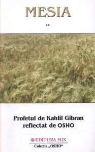 Mesia. Profetul de Kahlil Gibran reflectat de Osho, vol.2 de Osho