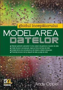 Modelarea datelor. Ghidul incepatorului de Andy Oppel