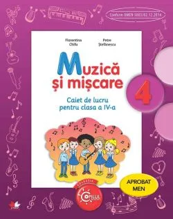 Muzică și mișcare. Caiet de lucru pentru clasa a IV-a