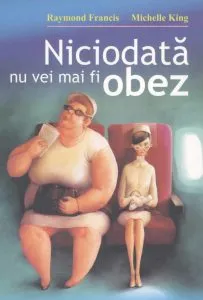 Niciodata nu vei mai fi obez de Raymond Francis