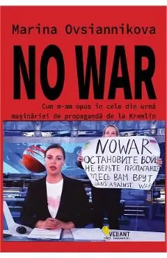 No war. Cum m-am opus in cele din urma masinariei de propaganda de la Kremlin de Marina Ovsiannikova