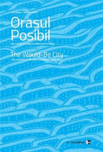 Orasul posibil - Interventii in spatiul urban postcomunist