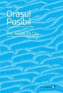 Orasul posibil - Interventii in spatiul urban postcomunist