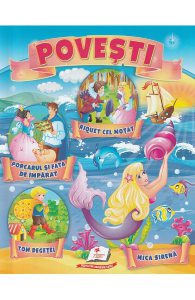 Povesti: Riquet cel motat, Porcarul si fata de imparat, Tom Degetel, Mica sirena