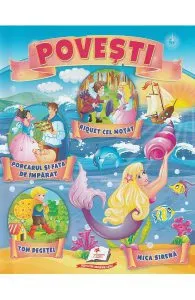Povesti: Riquet cel motat, Porcarul si fata de imparat, Tom Degetel, Mica sirena
