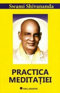 Practica meditatiei de Swami Shivananda