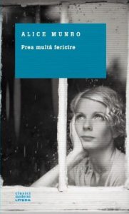 Prea multa fericire - Premiul Nobel 2013 - Alice Munro