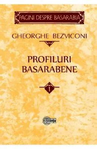 Profiluri basarabene Vol.1 de Gheorghe Bezviconi