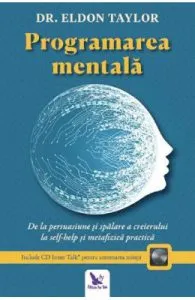 Programarea mentala + CD de Dr. Eldon Taylor