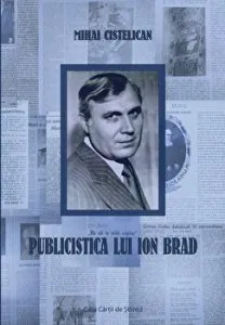 Publicistica lui Ion Brad de Mihai Cistelican