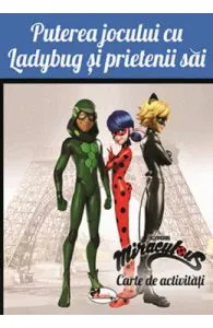 Puterea jocului cu Ladybug si prietenii sai. Carte de activitati