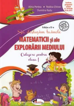 Sa deslusim tainele matematicii si ale explorarii mediului - Clasa 1 de Alina Pertea
