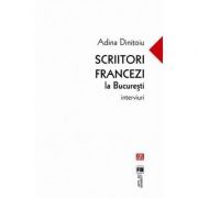 Scriitori francezi la Bucuresti. Interviuri