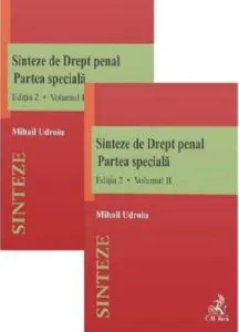 Sinteze de drept penal. Partea speciala Voumele 1 si 2 de Mihail Udroiu