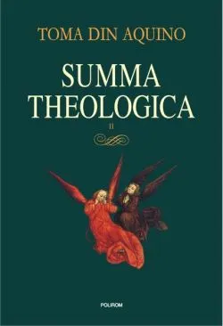 Summa theologica. Volumul II de Toma D'Aquino