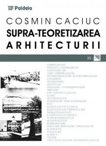 Supra-teoretizarea arhitecturii de Cosmin Caciuc