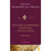 Talcuire la epistolele pauline, volumul 1 de Fericitul Teodoret al Cirului
