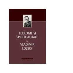 Teologie si spiritualitate la Vladimir Lossky