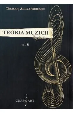 Teoria muzicii Vol.2 de Dragos Alexandrescu