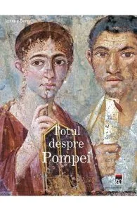Totul despre Pompei de Joanne Berry