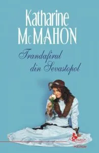 Trandafirul din Sevastopol de Katharine McMahon