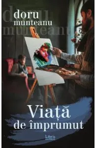Viata de imprumut de Doru Munteanu