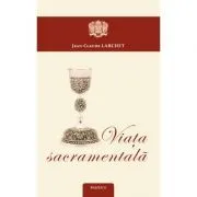 Viata sacramentala de Jean-Claude Larchet