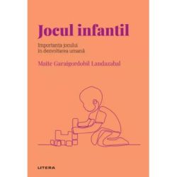 Volumul 47. Descopera Psihologia. Jocul infantil. Importanta jocului in dezvoltarea umana