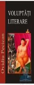 Voluptati literare de Ovidiu Pecican