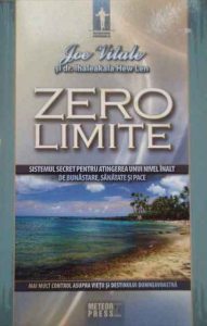Zero limite. Sistemul secret pentru atingerea unui nivel inalt de bunastare, sanatate si pace