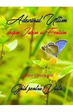 Adevarul ultim despre iubire si fericire de Lester Levenson