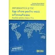 App store pentru micii informaticieni. Auxiliar pentru clasa a 5-a. Informatica si TIC de Melinda Emilia Coriteac