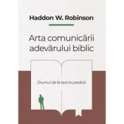 Arta comunicarii adevarului biblic de Haddon W. Robinson
