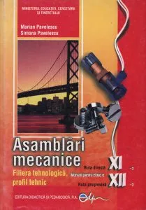 Asamblari mecanice. Manual pentru clasa a XI-a si a XII-a de Simona Pavelescu