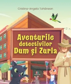 Aventurile detectivilor Dum si Zurla de Cristina Tohanean
