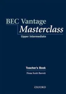 BEC Vantage Masterclass Upper Intermediate. Teacher's Book de Fiona Scott-Barrett