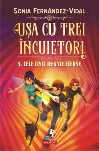 Cele cinci regate eterne. Ușa cu trei încuietori (Vol. 3) de Sonia Fernandez-Vidal